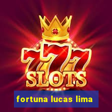 fortuna lucas lima